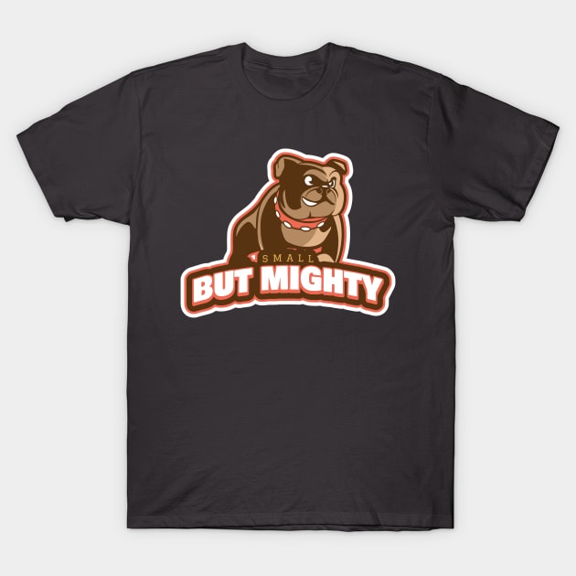 Small but Mighty: Bulldog Grit T-Shirt by u4upod